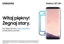„Witaj piękny! Żegnaj stary” – Samsung zachęca do wymiany starych smartfonów na Galaxy S8 lub S8+