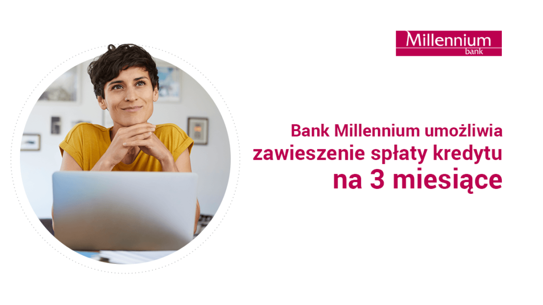 Bank Millennium umożliwia zawieszenie spłaty kredytu na 3